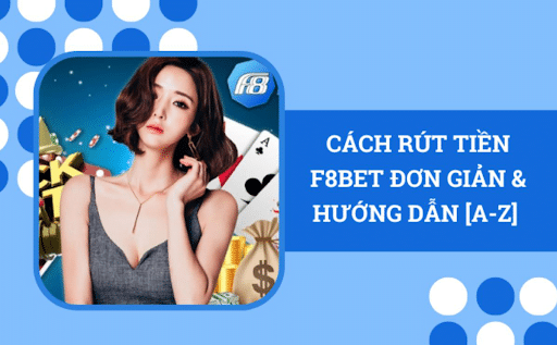 Hướng dẫn rút tiền F8bet